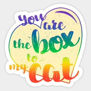 You are the box to my cat Sticker